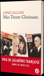 Mes Trente Glorieuses - Gallois Anne
