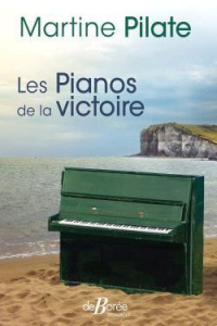 Les pianos de la victoire - Pilate Martine