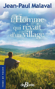 L'HOMME QUI REVAIT D'UN VILLAGE - MALAVAL JEAN PAUL