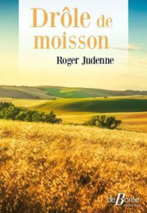 Drôle de moisson - Judenne Roger