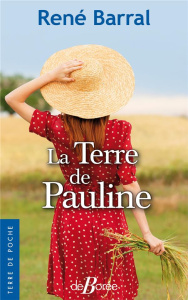 La terre de Pauline - Barral René