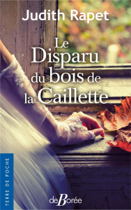 Le disparu du bois de la Caillette - Rapet Judith