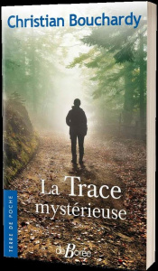 LA TRACE MYSTERIEUSE - BOUCHARDY CHRISTIAN