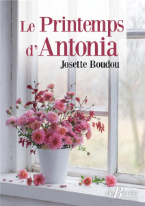 LE PRINTEMPS D'ANTONIA - BOUDOU JOSETTE