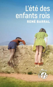 L'ETE DES ENFANTS ROIS - BARRAL RENE