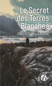 LE SECRET DES TERRES BLANCHES - Laborie Christian
