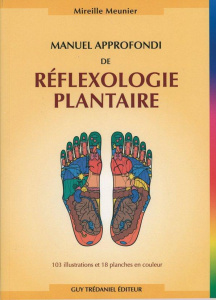 Manuel approfondi de réflexologie plantaire. 2e édition - Meunier Mireille