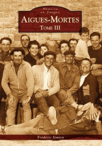 AIGUES-MORTES - TOME III