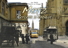 METZ - REFLETS D'EPOQUE - LES PETITS MEMOIRE EN IMAGES