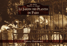 JARDIN DES PLANTES DE PARIS (LE) - LES PETITS MEMOIRE EN IMAGES
