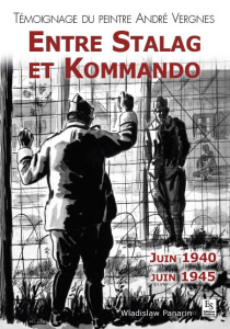 STALAG ET KOMMANDO (ENTRE) - TEMOIGNAGE DU PEINTRE ANDRE VERGNES