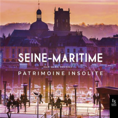 La Seine Maritime. Patrimoine insolite