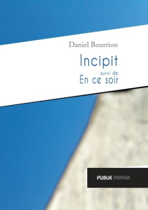 Incipit suivi de En ce soir - Bourrion Daniel