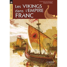 Les vikings dans l'empire franc - Ridel Elisabeth
