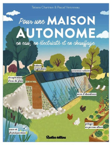Pour une maison autonome. En eau, en électricité et en chauffage - Chartrain Tatiana ; Veronneau Pascal