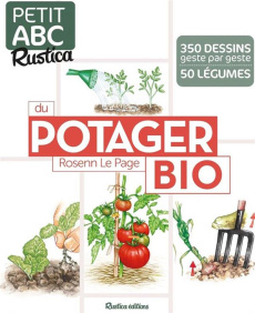 Petit ABC Rustica du potager bio. 350 dessins geste par geste - Le Page Rosenn ; Dervillers Isabelle ; Marre Frédé