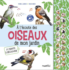 A l'écoute des oiseaux de mon jardin. 21 chants à découvrir - Luchesi Michel ; Bihan Maud