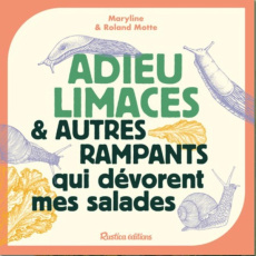 Adieu limaces & autre rampants qui dévorent mes salades - Motte Maryline ; Motte Roland