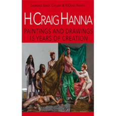 H. Craig Hanna. Peintures et dessins, Edition bilingue français-anglais - Polfer Michel ; Van Cleave Claire ; Mooney Chistop