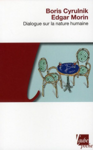 Dialogue sur la nature humaine - Cyrulnik Boris, Morin Edgar