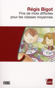 Fins de mois difficiles pour les classes moyennes - Bigot Régis