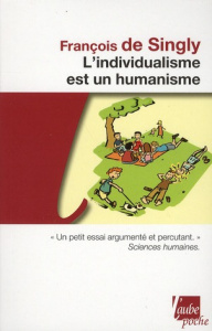 L'individualisme est un humanisme - Singly François de