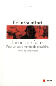 Lignes de fuite / Pour un autre monde de possibles - Guattari Félix