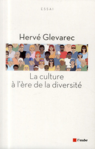 La culture à l'ère de la diversité - Glevarec Hervé