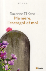 Ma mère, l'escargot et moi - El Kenz Suzanne