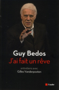 J'ai fait un rêve - Bedos Guy ; Vanderpooten Gilles