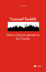 Nous n'avons jamais lu le Coran - Seddik Youssef