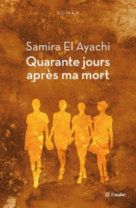 Quarante jours après ma mort - El Ayachi Samira