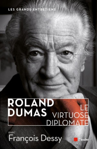 Roland Dumas le virtuose diplomate - Dessy François