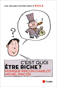 C'est quoi etre riche ? - Pinçon Charlot Monique;Pinçon Michel