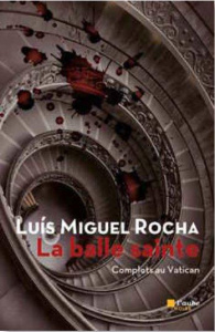 Complots au Vatican Tome 2 : La balle sainte - Rocha Luis Miguel ; Gorse Vincent