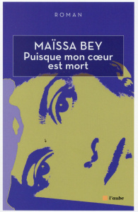 Puisque mon coeur est mort - Bey Maïssa