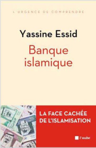 La face cachée de l'islamisation. La banque islamique - Essid Yassine ; Seddik Youssef