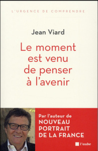 Le moment est venu de penser à l'avenir - Viard Jean