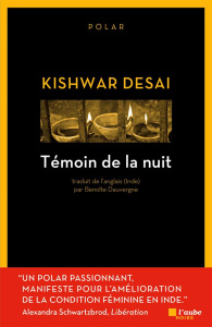 Témoin de la nuit - Desai Kishwar ; Dauvergne Benoîte
