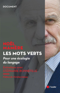 Les mots verts. Pour une écologie du langage - Mamère Noël ; Bonnefille Stéphanie ; Salmon Christ