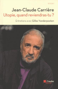Utopie, quand reviendras-tu ? - Carrière Jean-Claude ; Vanderpooten Gilles