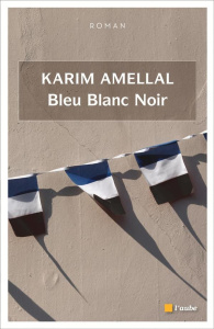 Bleu Blanc Noir - Amellal Karim