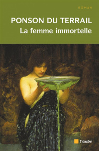La femme immortelle - Ponson du Terrail Pierre-Alexis