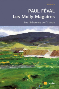 Les Molly - Maguires / Les libérateurs de l'Irlande - Féval Paul