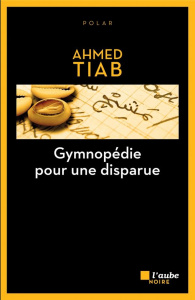 Gymnopédie pour une disparue - Tiab Ahmed
