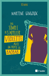 Pas simple de s'appeler Violette avec un profil de baobab - Gengoux Martine