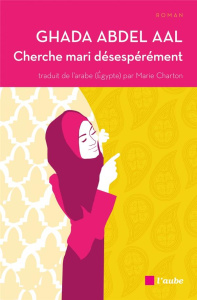 Cherche mari désespérément - Aal Ghada Abdel;Charton Marie