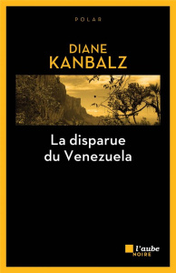 La disparue du Venezuela - Kanbalz Diane