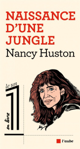 Naissance d'une jungle - Huston Nancy