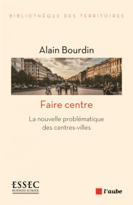 FAIRE CENTRE - LA NOUVELLE PROBLEMATIQUE DES CEN - BOURDIN ALAIN